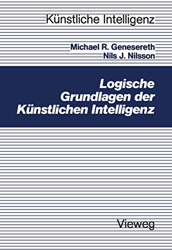 Logische Grundlagen der Künstlichen Intelligenz (Künstliche Intelligenz) (German Edition): Übertr. u. bearb. v. Michael Tarnowski